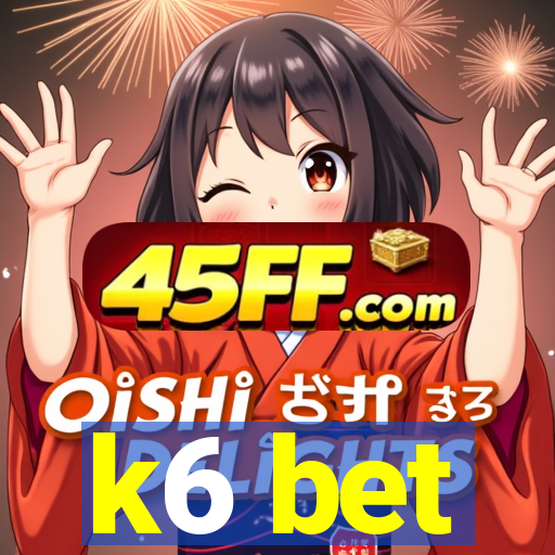 k6 bet